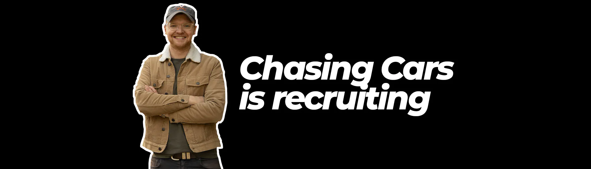 Want to work for Chasing Cars? We're hiring